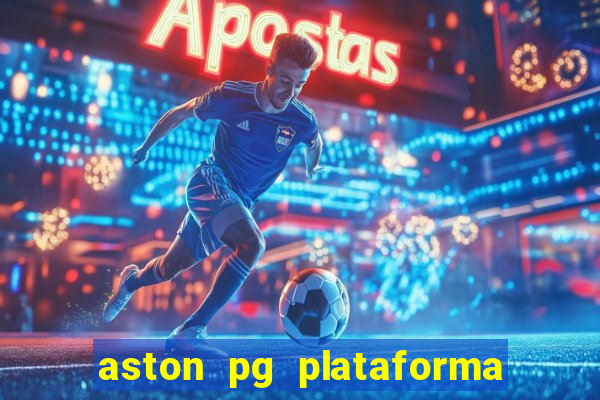 aston pg plataforma de jogos